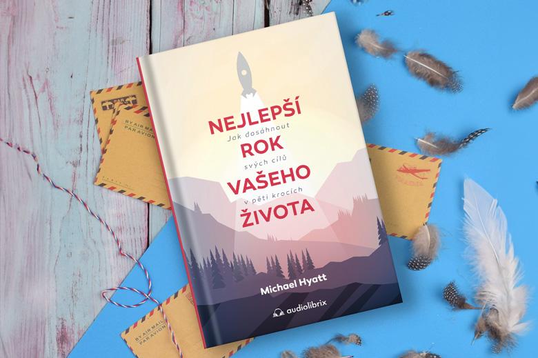 Jak si v pěti jednoduchých krocích dokážete splnit své sny: Díky knize Michaela Hyatta vás možná čeká nejlepší rok vašeho života!