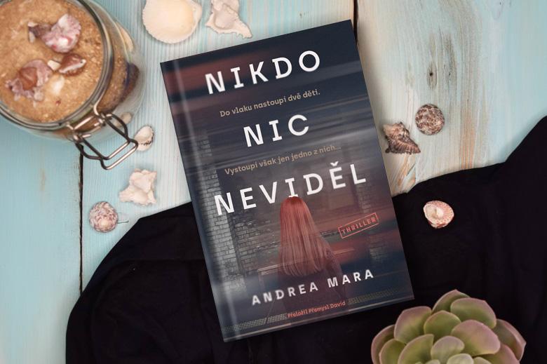 Thriller Nikdo nic neviděl potrápí vaše nervy. Knihy od irské autorky si získaly fanoušky po celém světě, tuzemským čtenářům se Andrea Mara představuje poprvé